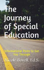 The Journey of Special Education: Informational Posts to Get You Through By Nicole Bovell, ED.S,